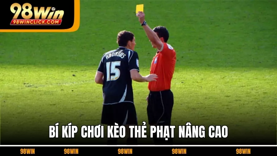 Bí Kíp Chơi Kèo Thẻ Phạt Nâng Cao