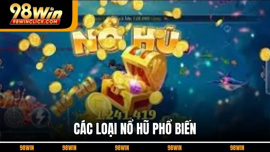 Các Loại Nổ Hũ Phổ Biến