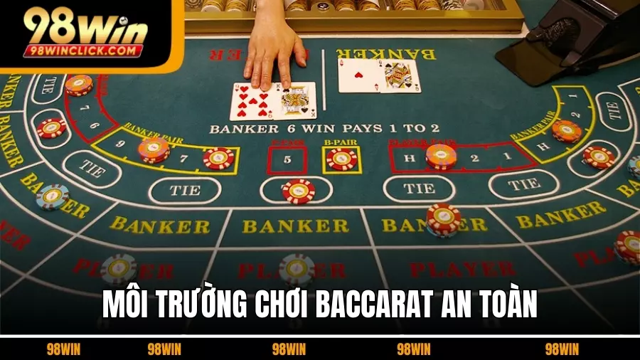 Môi Trường Chơi Baccarat An Toàn, Chuyên Nghiệp tại 98WIN