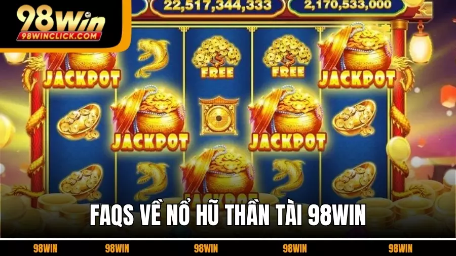Giải Đáp Thắc Mắc Thường Gặp (FAQs) Về Nổ Hũ Thần Tài