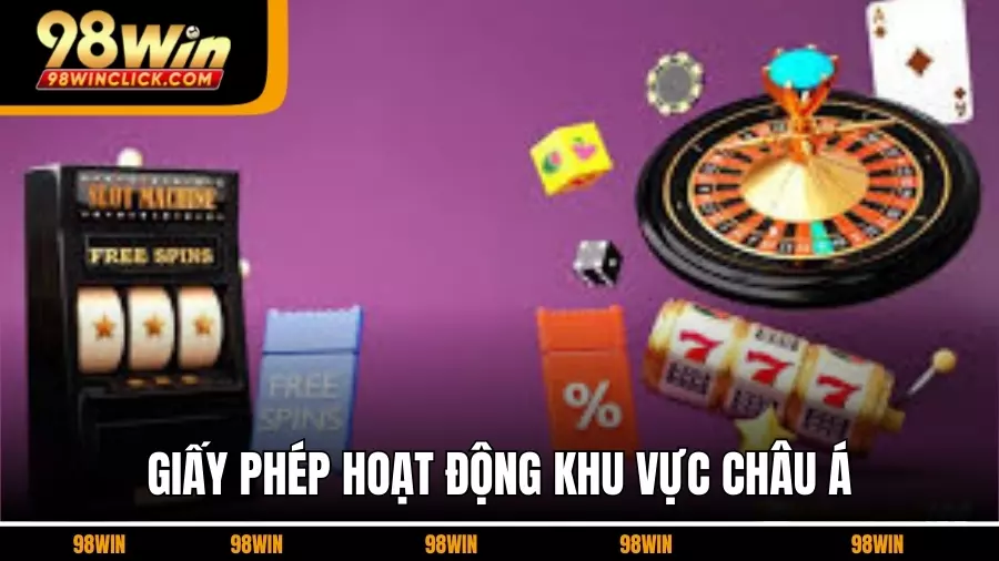 Hệ Thống Giấy Phép Hoạt Động 98WIN Châu Á