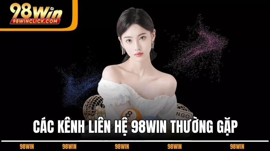 Các Kênh Dịch Vụ Liên Hệ 98WIN