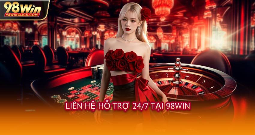 Liên Hệ 98WIN Và Đội Ngũ Hỗ Trợ 24/7