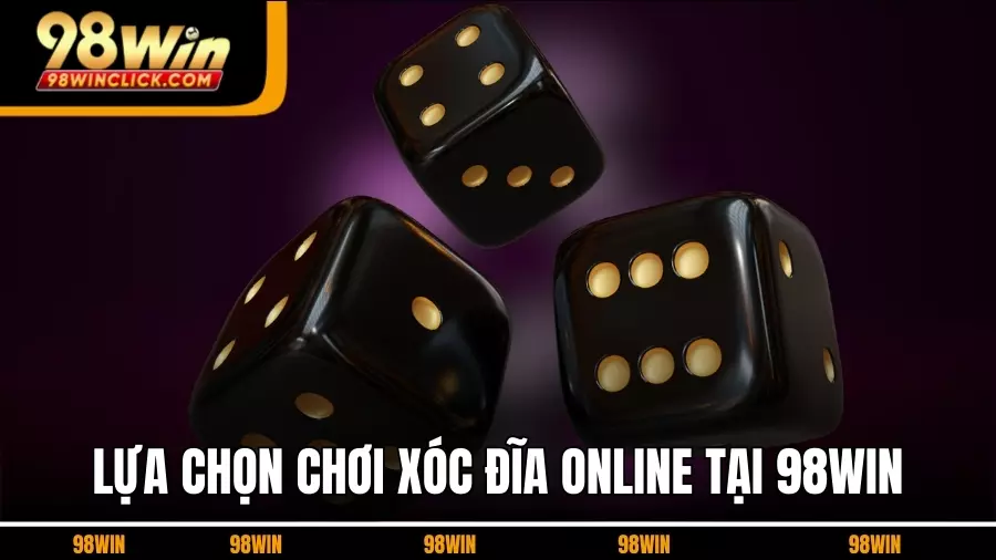 Có Nên Lựa Chọn Chơi Xóc Đĩa Online Tại 98WIN Không?