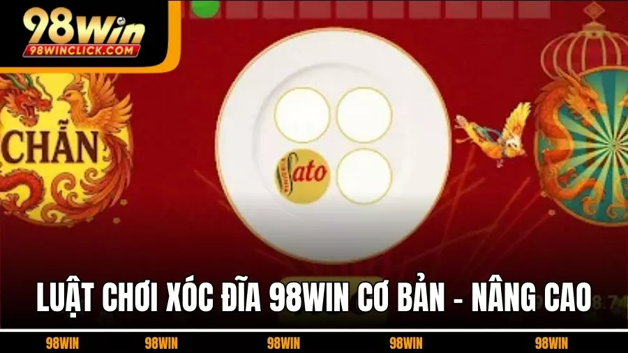 Tìm Hiểu Luật Chơi Xóc Đĩa 98WIN Từ Cơ Bản Đến Nâng Cao