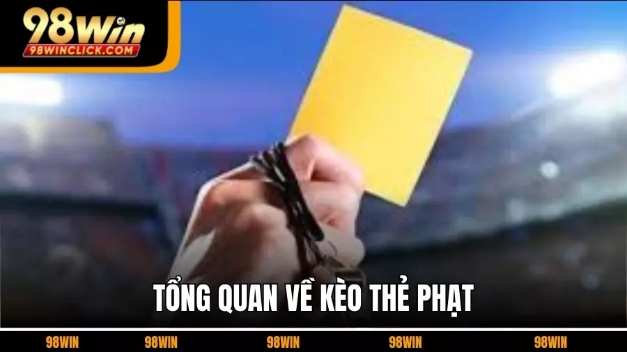 Tổng quan về kèo thẻ phạt