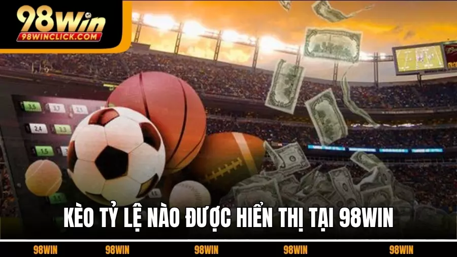 Tỷ Lệ Bóng Đá Trực Tuyến 98WIN Nào Được Hiển Thị Tại 98WIN